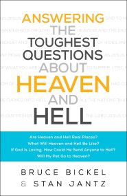 Answering the Toughest Questions About Heaven and Hell