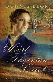 The Heart of Thornton Creek (Queensland Chronicles Book #1) [eBook]