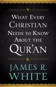 What Every Christian Needs to Know About the Qur'an [eBook]