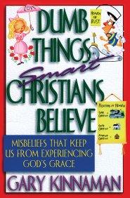 Dumb Things Smart Christians Believe [eBook]