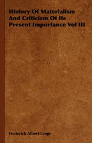 History Of Materialism And Criticism Of Its Present Importance Vol III