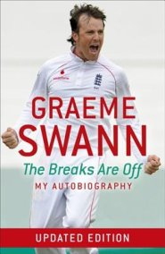 Graeme Swann: The Breaks Are Off - My Autobiography