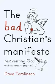 The Bad Christian's Manifesto