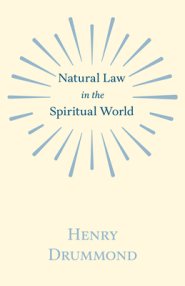 Natural Law in the Spiritual World; With an Essay on Religion by James Young Simpson