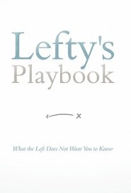 Lefty's Playbook: What the Left Does Not Want You to Know