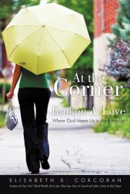 At the Corner of Broken & Love: Where God Meets Us in the Everyday