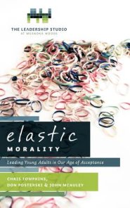 Elastic Morality: Leading Young Adults in Our Age of Acceptance