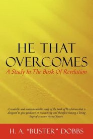 He That Overcomes: A Study in the Book of Revelation