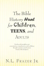 The Bible History Hunt for Children, Teens, and Adults