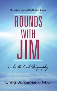 Rounds with Jim: A Medical Biography