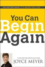 You Can Begin Again: No Matter What, It's Never Too Late