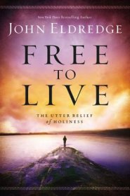 Free to Live: The Utter Relief of Holiness