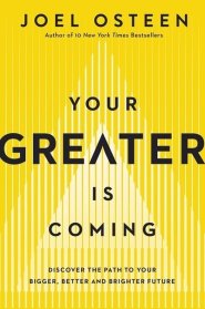 Your Greater Is Coming: Discover the Path to Your Bigger, Better, and Brighter Future