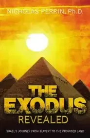 The Exodus Revealed: Israel's Journey from Slavery to the Promised Land