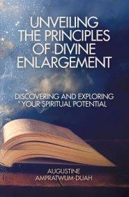 Unveiling the Principles of Divine Enlargement: Discovering and Exploring Your Spiritual Potential