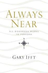 Always Near: His Wondrous Works to Perform