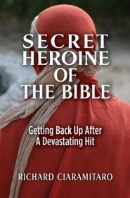 Secret Heroine of the Bible: Getting Back Up After a Devastating Hit