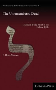 The Unremembered Dead: The Non-Burial Motif in the Hebrew Bible