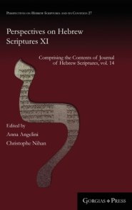 Perspectives on Hebrew Scriptures XI: Comprising the Contents of Journal of Hebrew Scriptures, vol. 14