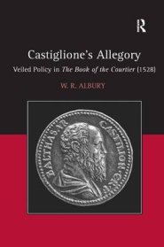 Castiglione's Allegory: Veiled Policy in the Book of the Courtier (1528