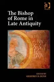 The Bishop of Rome in Late Antiquity