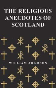 The Religious Anecdotes of Scotland