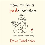 How to be a Bad Christian