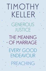 Timothy Keller: Generous Justice, The Meaning of Marriage, Every Good Endeavour, Preaching