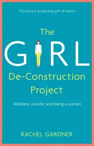 The Girl De-Construction Project