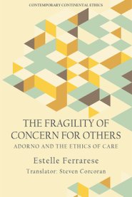 The Fragility of Concern for Others: Adorno and the Ethics of Care