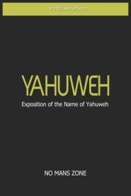 Yahuweh Exposition Of The Name Of Yahuweh