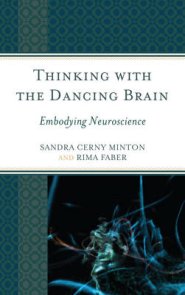 Thinking with the Dancing Brain: Embodying Neuroscience