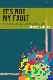 It's Not My Fault: Victim Mentality and Becoming Response-Able