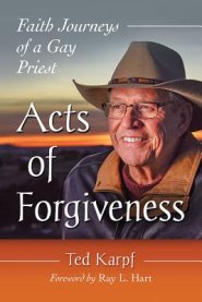 Acts of Forgiveness: Faith Journeys of a Gay Priest