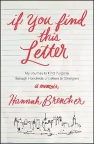 If You Find This Letter: My Journey to Find Purpose Through Hundreds of Letters to Strangers