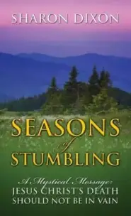 Seasons of Stumbling - A Mystical Message