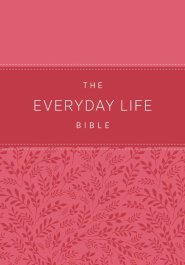 The Everyday Life Bible: The Power of God's Word for Everyday Living