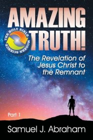 Amazing Truth!: The Revelation of Jesus Christ to the Remnant