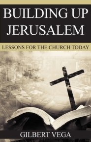 Building Up Jerusalem: Lessons for the Church Today