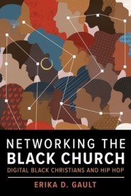 Networking the Black Church: Digital Black Christians and Hip Hop