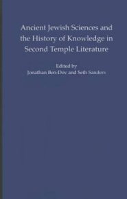 Ancient Jewish Sciences and the History of Knowledge in Second Temple Literature