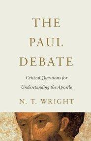 The Paul Debate: Critical Questions for Understanding the Apostle