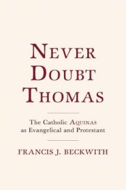 Never Doubt Thomas: The Catholic Aquinas as Evangelical and Protestant