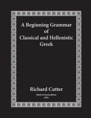 Beginning Grammar Of Classical And Hellenistic Greek