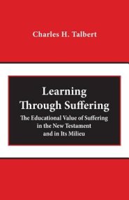 Learning Through Suffering: The Educational Value of Suffering in the New Testament and in Its Milieu