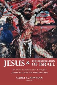 Jesus and the Restoration of Israel: A Critical Assessment of N. T. Wright's Jesus and the Victory of God