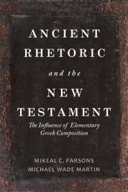 Ancient Rhetoric and the New Testament: The Influence of Elementary Greek Composition