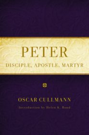 Peter: Disciple, Apostle, Martyr