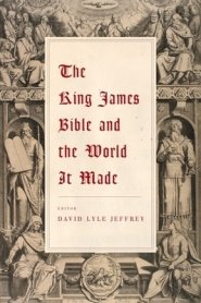 The King James Bible and the World It Made