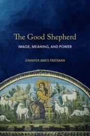 The Good Shepherd: Image, Meaning, and Power